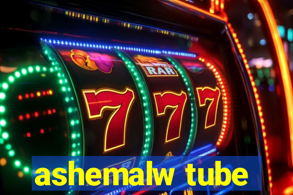 ashemalw tube